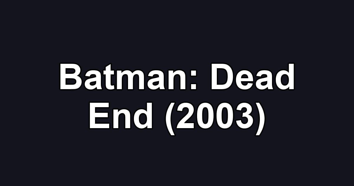 Batman: Dead End (2003)