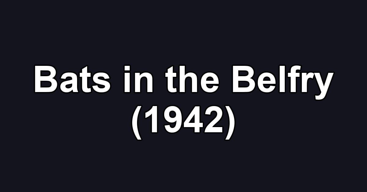 Bats in the Belfry (1942)