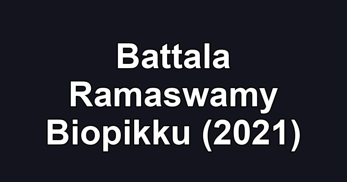 Battala Ramaswamy Biopikku (2021)