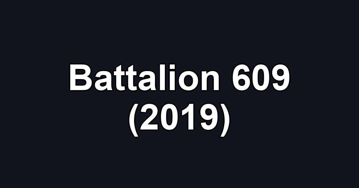 Battalion 609 (2019)