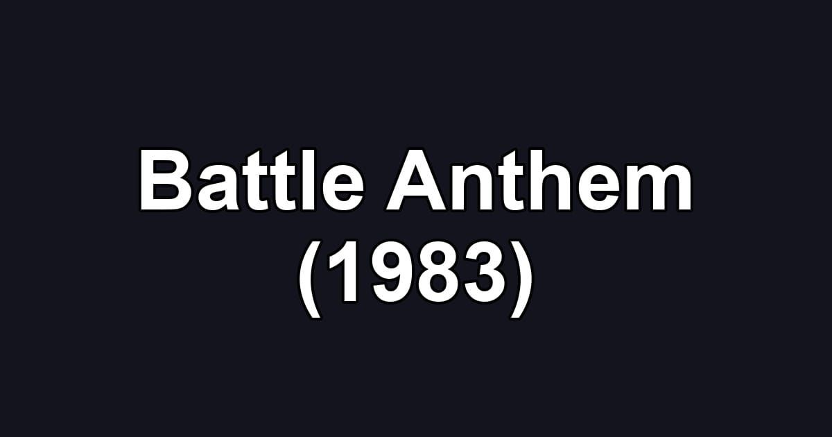 Battle Anthem (1983)