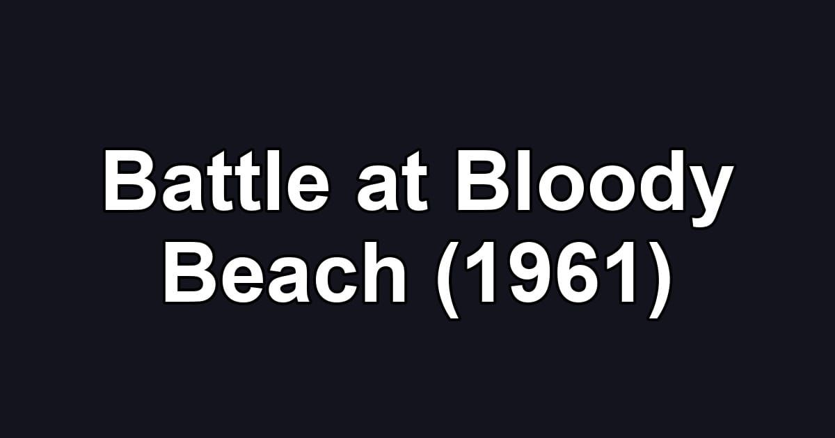 Battle at Bloody Beach (1961)