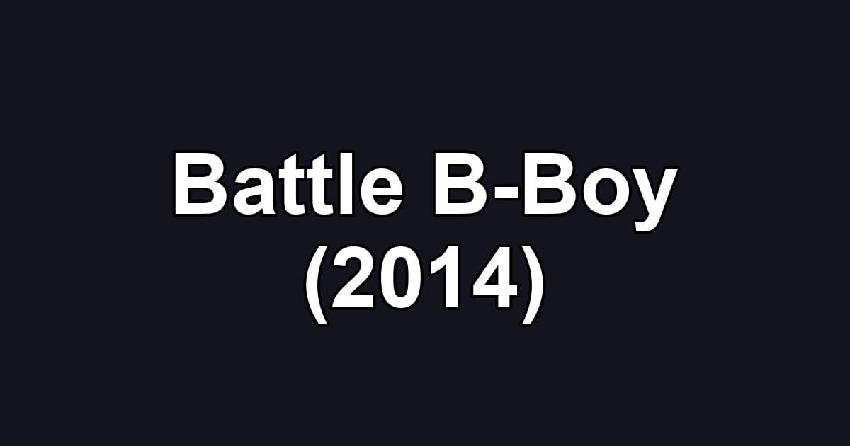 Battle B-Boy (2014)
