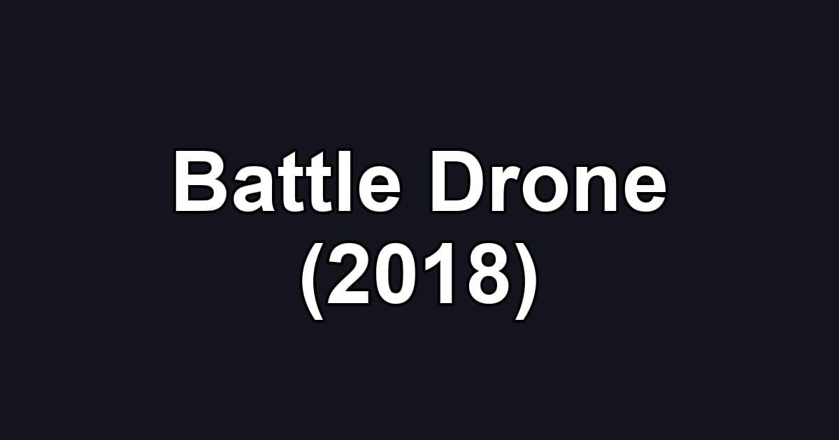 Battle Drone (2018)