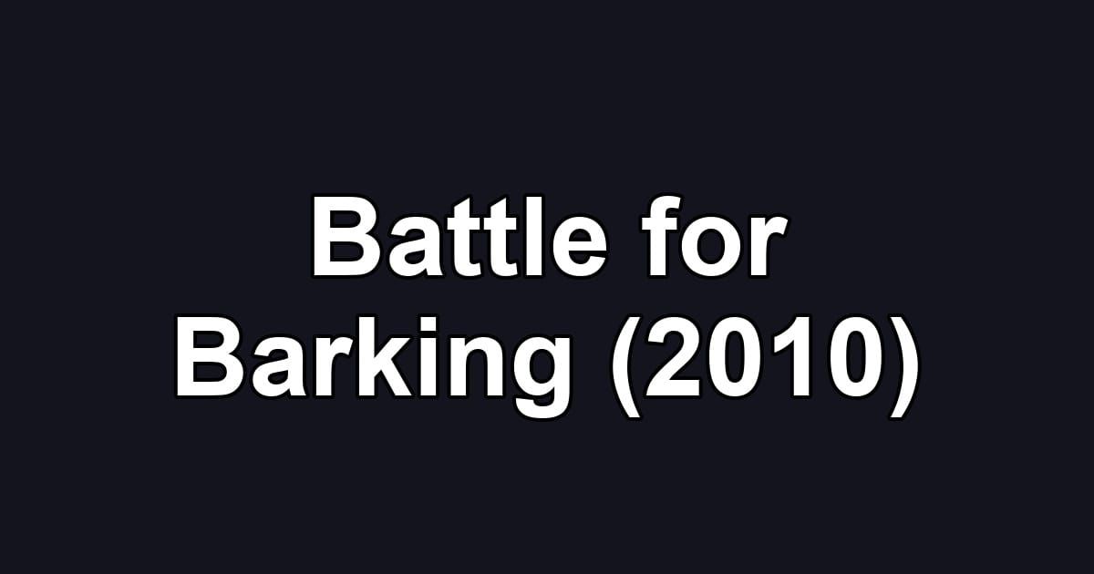 Battle for Barking (2010)