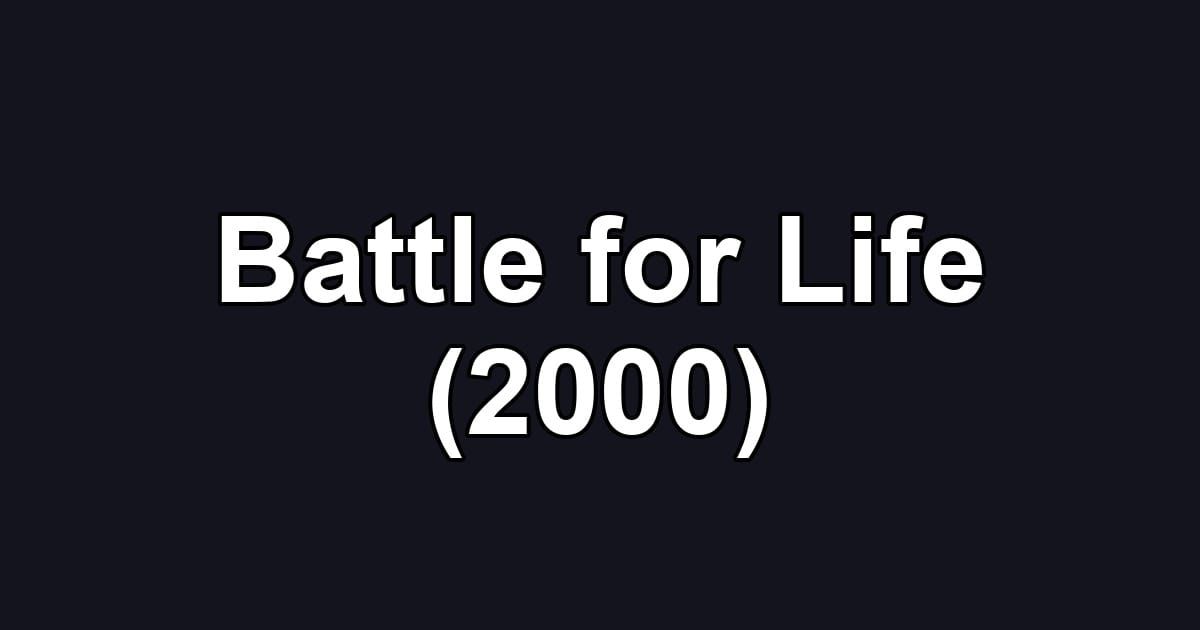 Battle for Life (2000)