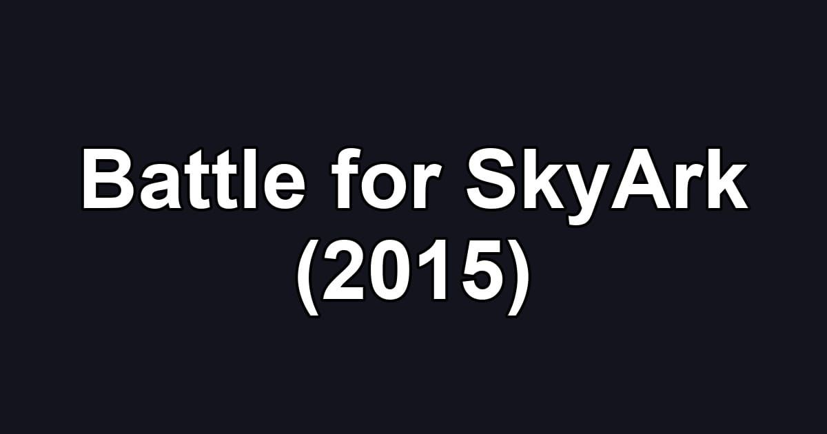 Battle for SkyArk (2015)