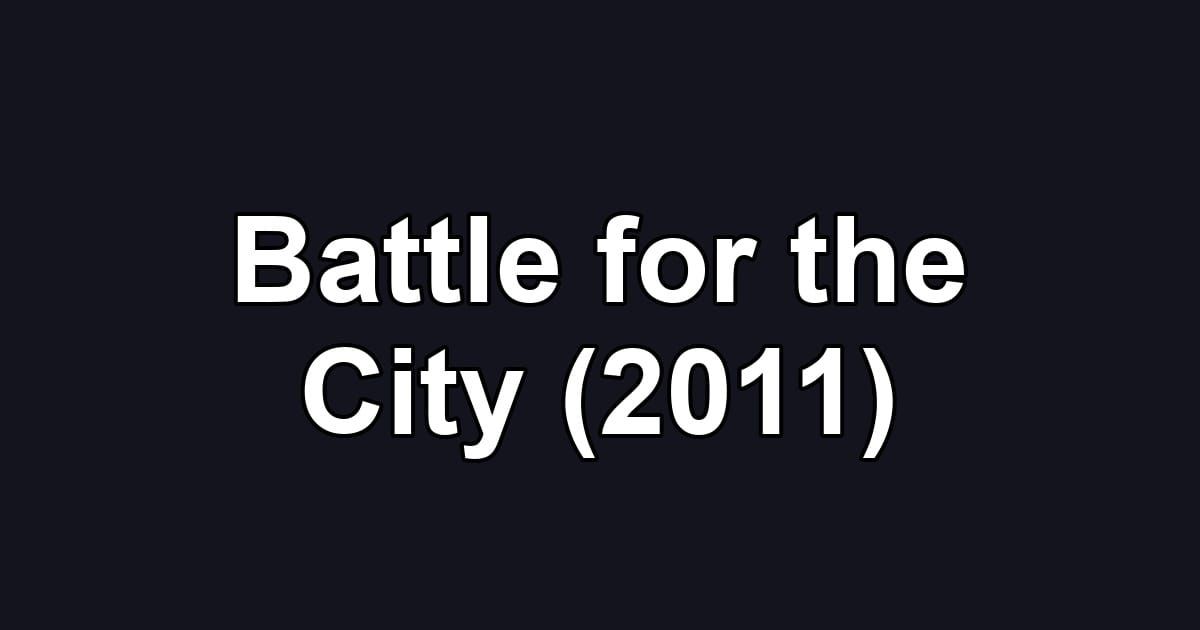 Battle for the City (2011)