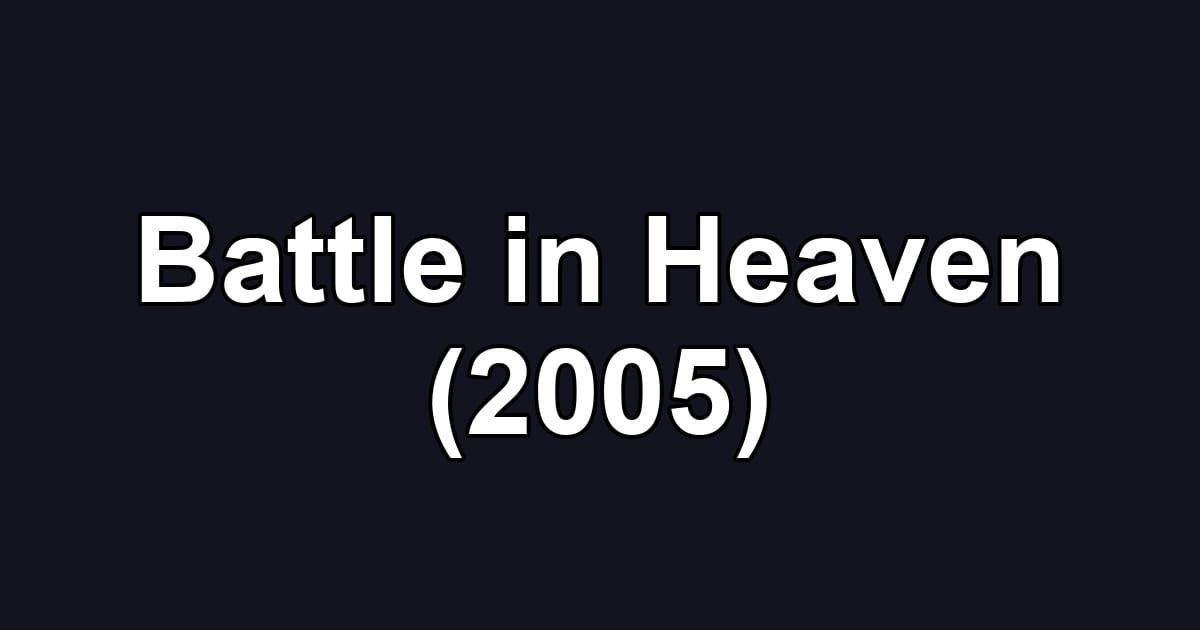 Battle in Heaven (2005)