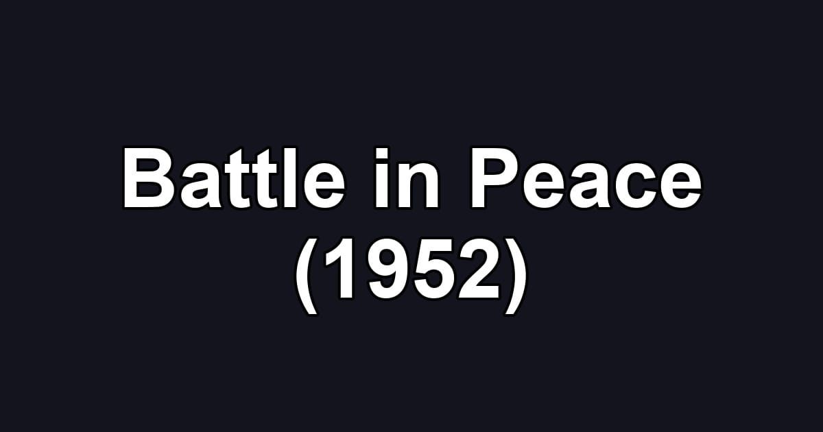 Battle in Peace (1952)