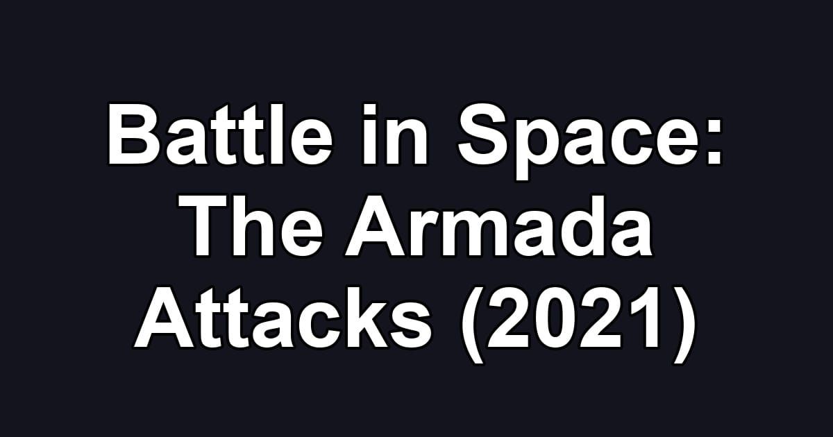 Battle in Space: The Armada Attacks (2021)