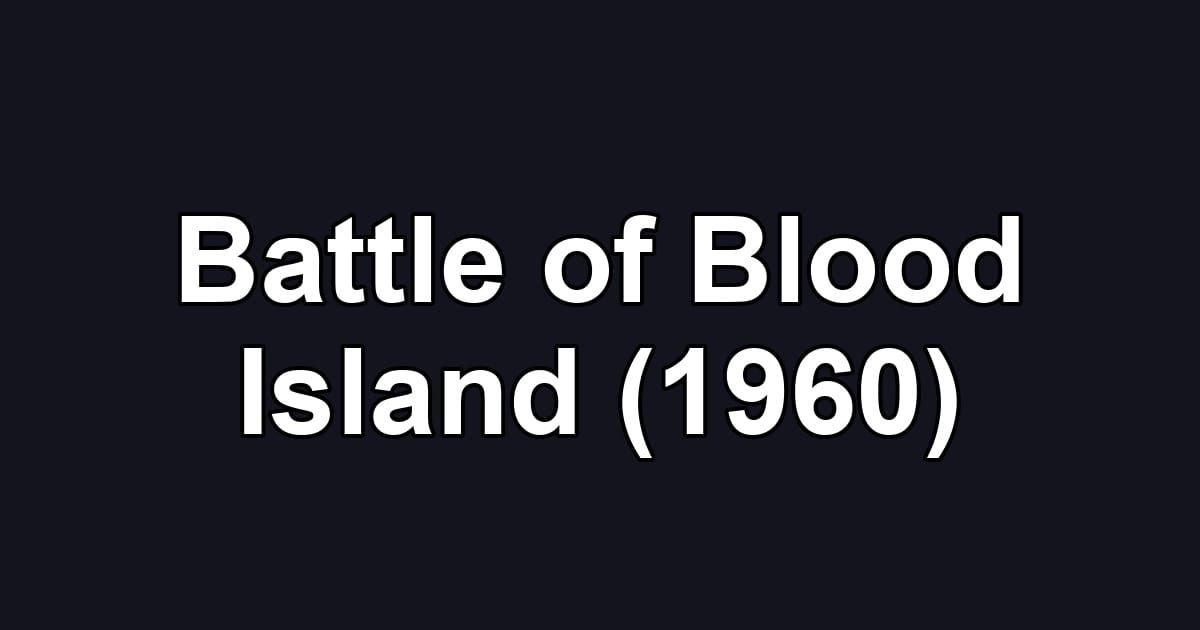 Battle of Blood Island (1960)