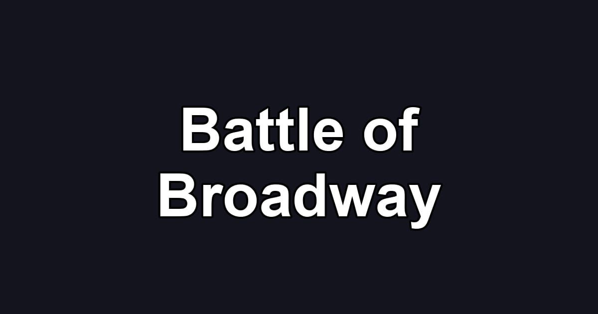 Battle of Broadway
