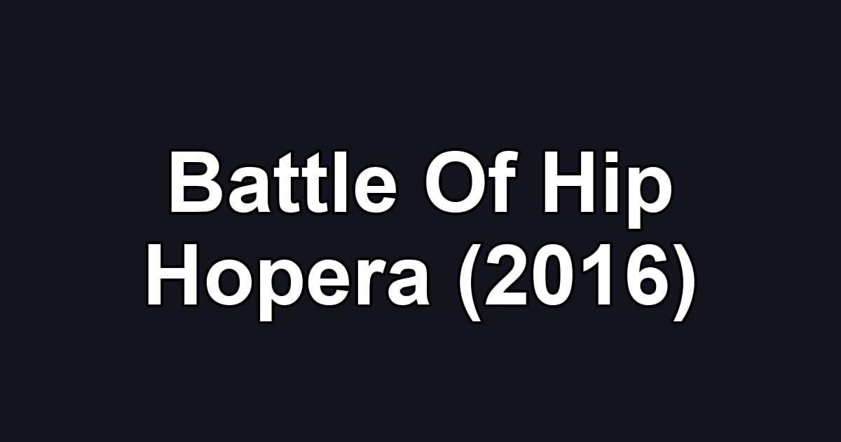 Battle Of Hip Hopera (2016)