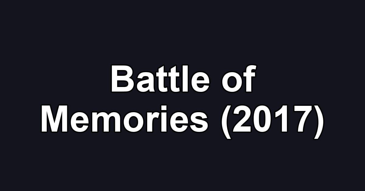 Battle of Memories (2017)