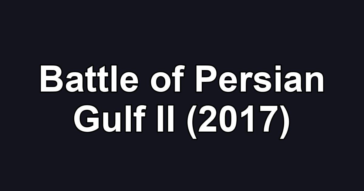 Battle of Persian Gulf II (2017)