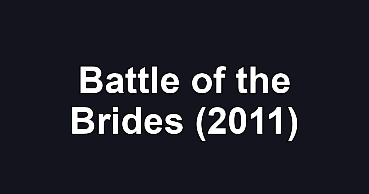 Battle of the Brides (2011)