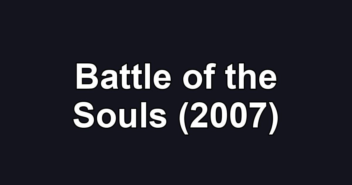 Battle of the Souls (2007)