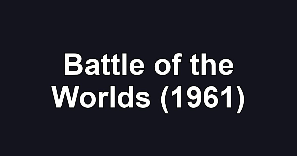 Battle of the Worlds (1961)