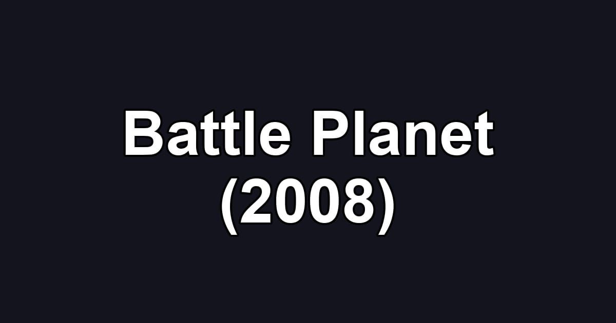 Battle Planet (2008)