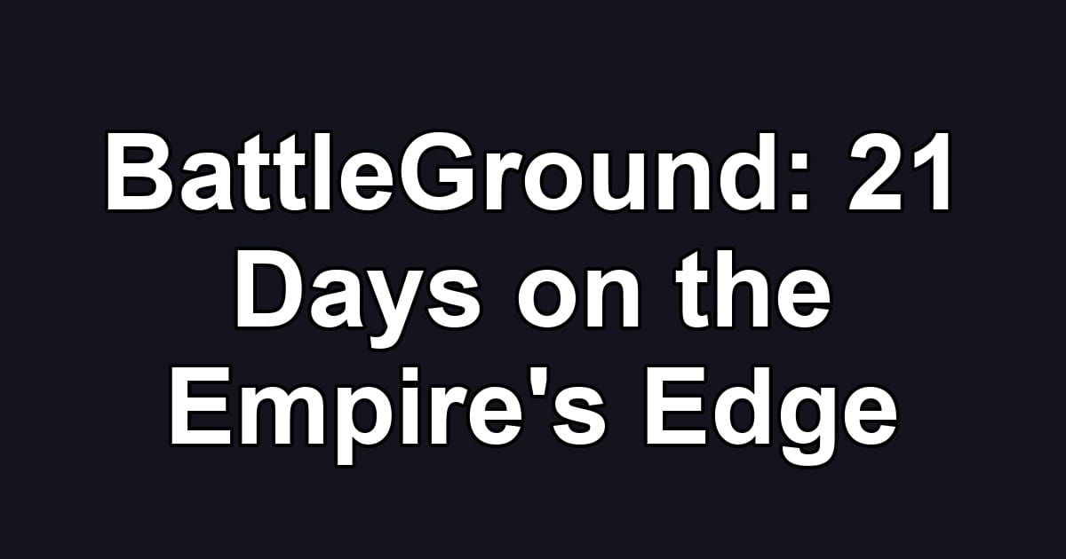 BattleGround: 21 Days on the Empire's Edge