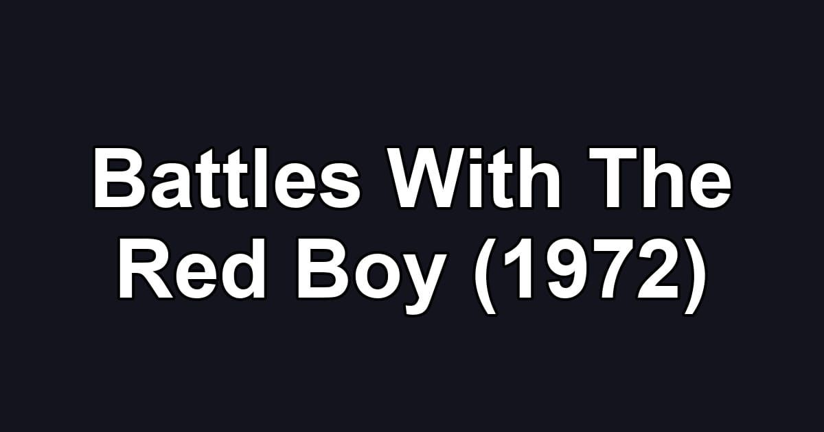 Battles With The Red Boy (1972)