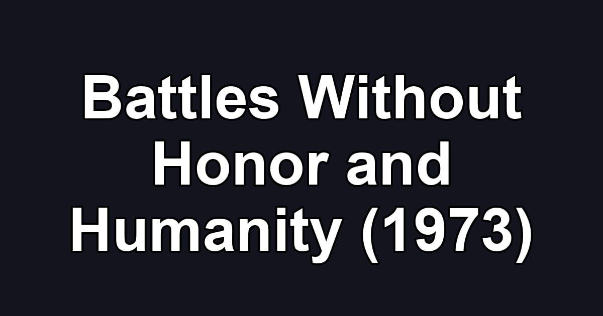 Battles Without Honor and Humanity (1973)