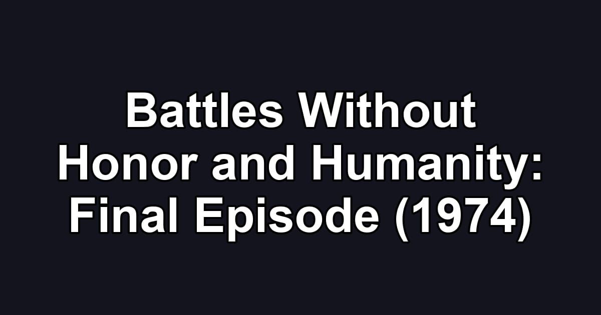 Battles Without Honor and Humanity: Final Episode (1974)