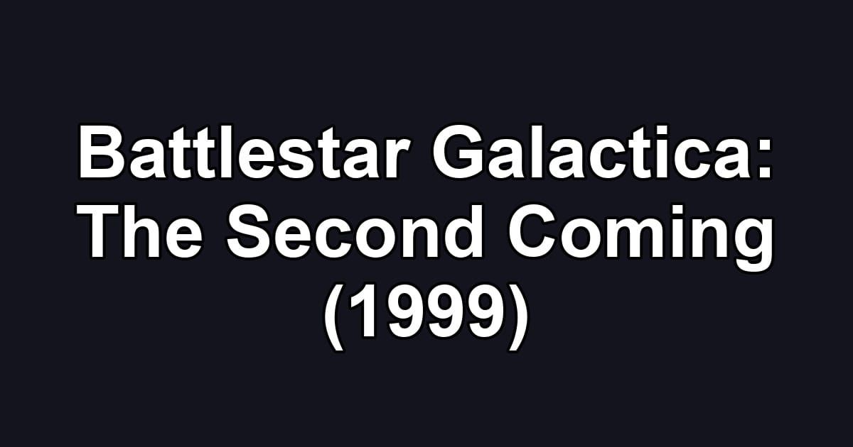 Battlestar Galactica: The Second Coming (1999)