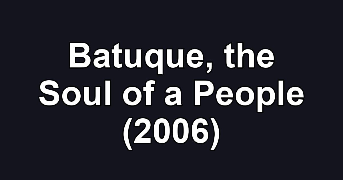 Batuque, the Soul of a People (2006)