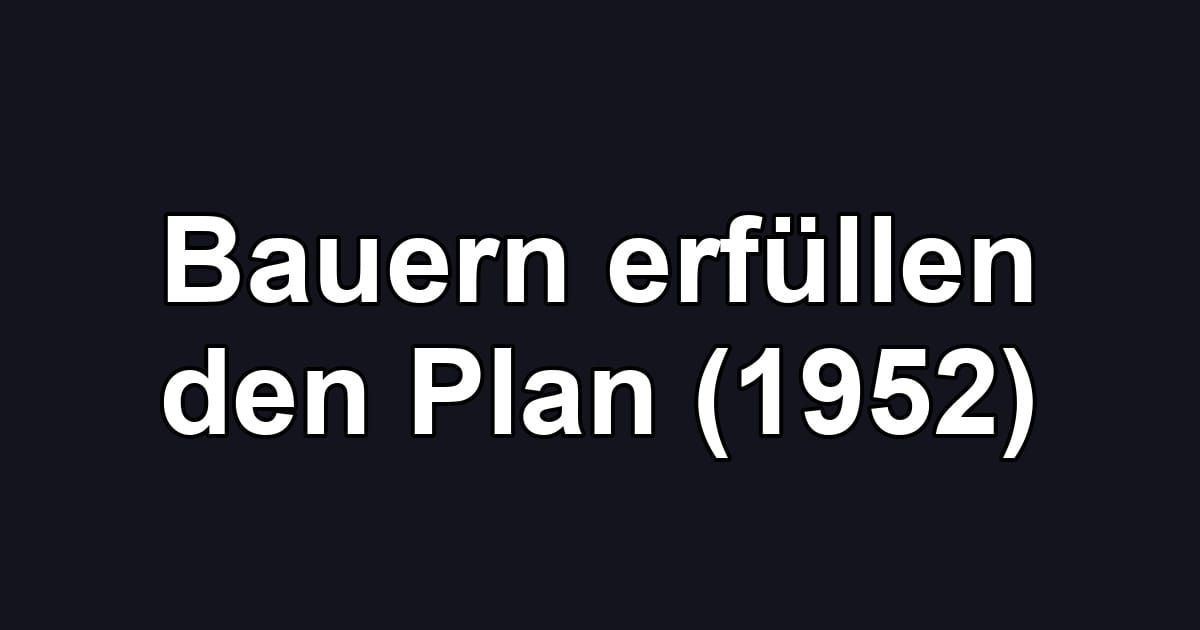 Bauern erfüllen den Plan (1952)