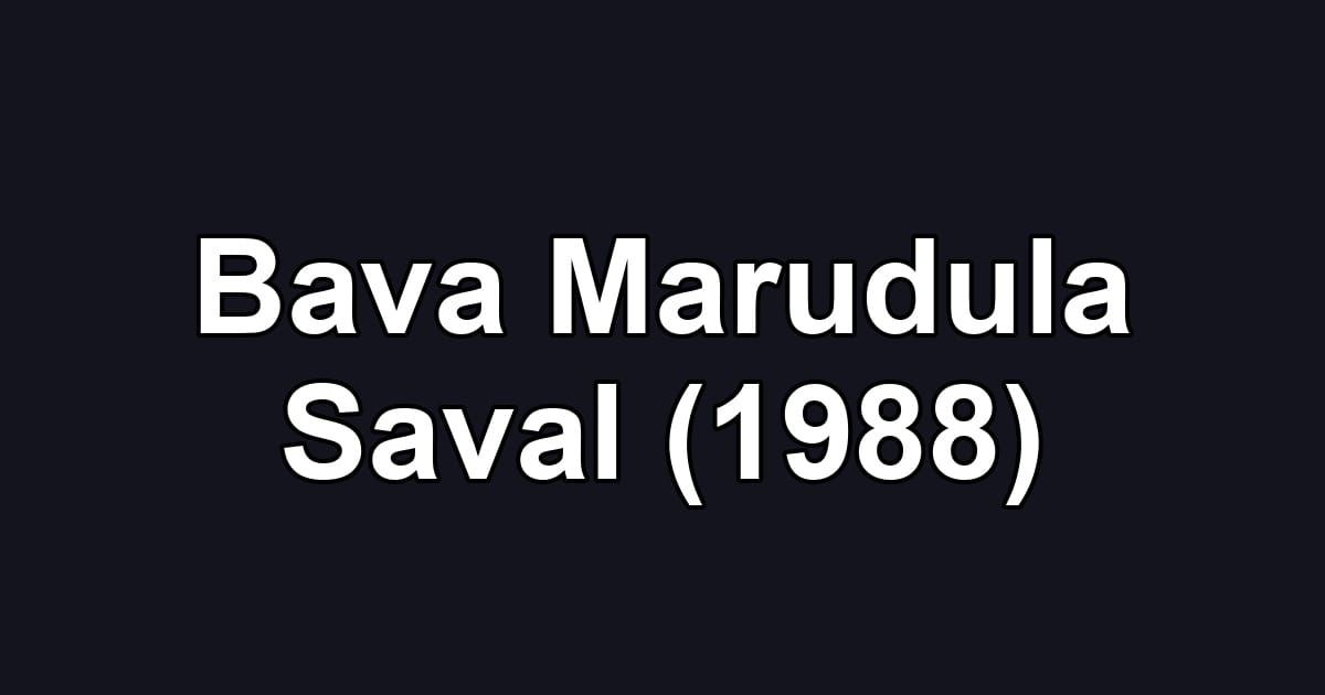 Bava Marudula Saval (1988)
