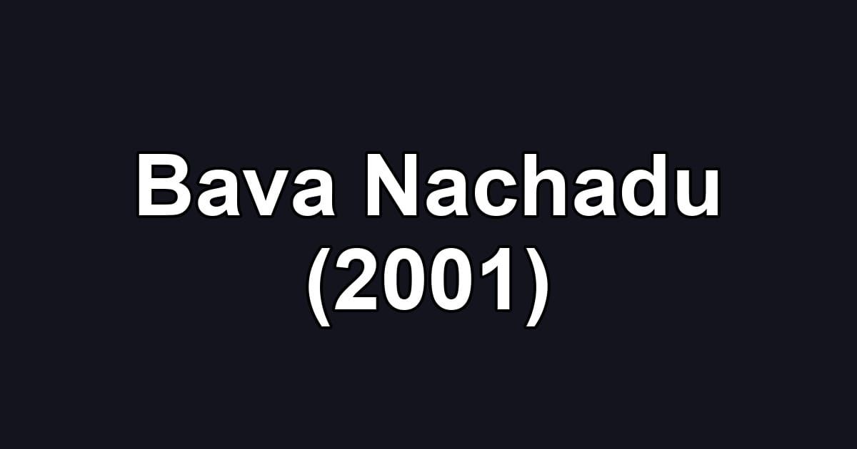 Bava Nachadu (2001)