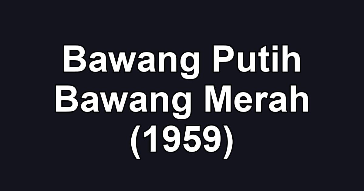 Bawang Putih Bawang Merah (1959)