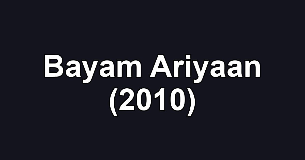Bayam Ariyaan (2010)