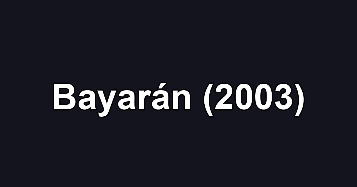 Bayarán (2003)