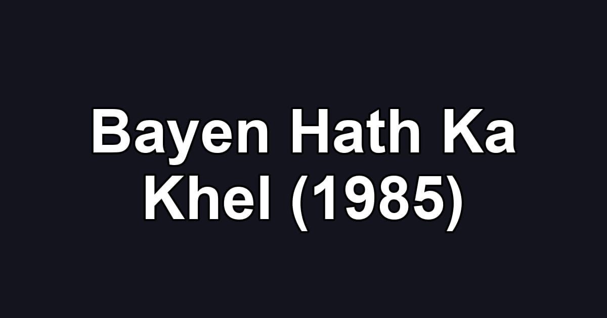 Bayen Hath Ka Khel (1985)