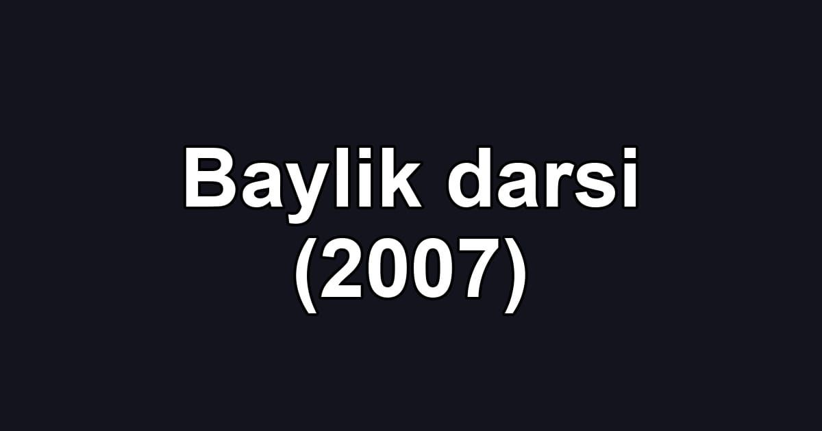 Baylik darsi (2007)