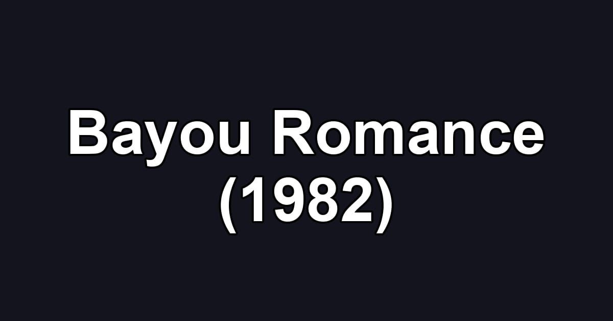 Bayou Romance (1982)