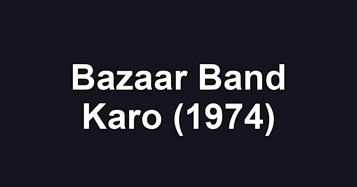 Bazaar Band Karo (1974)