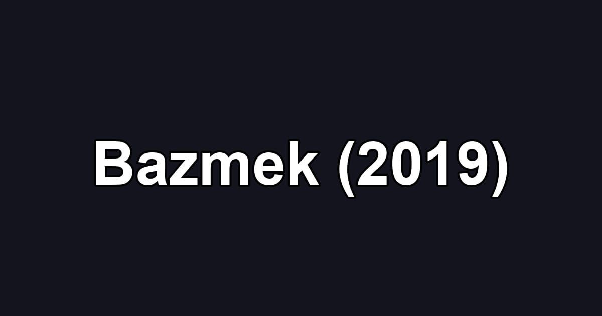 Bazmek (2019)