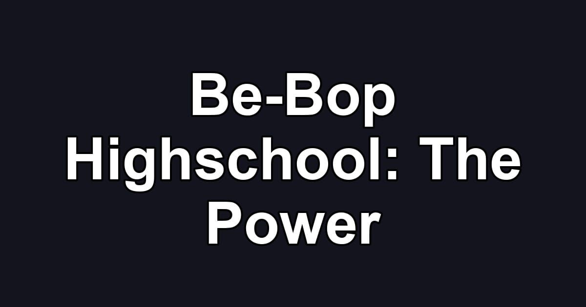 Be-Bop Highschool: The Power