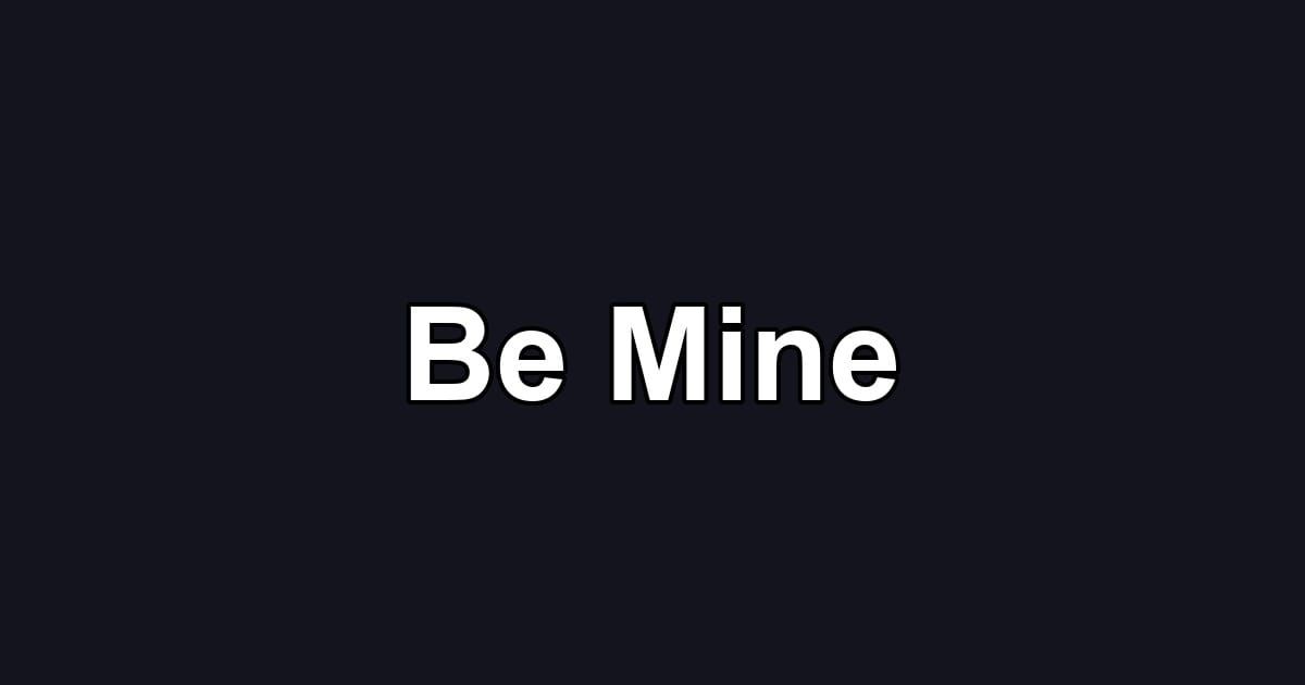Be Mine