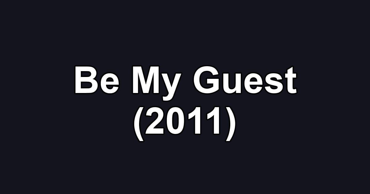 Be My Guest (2011)