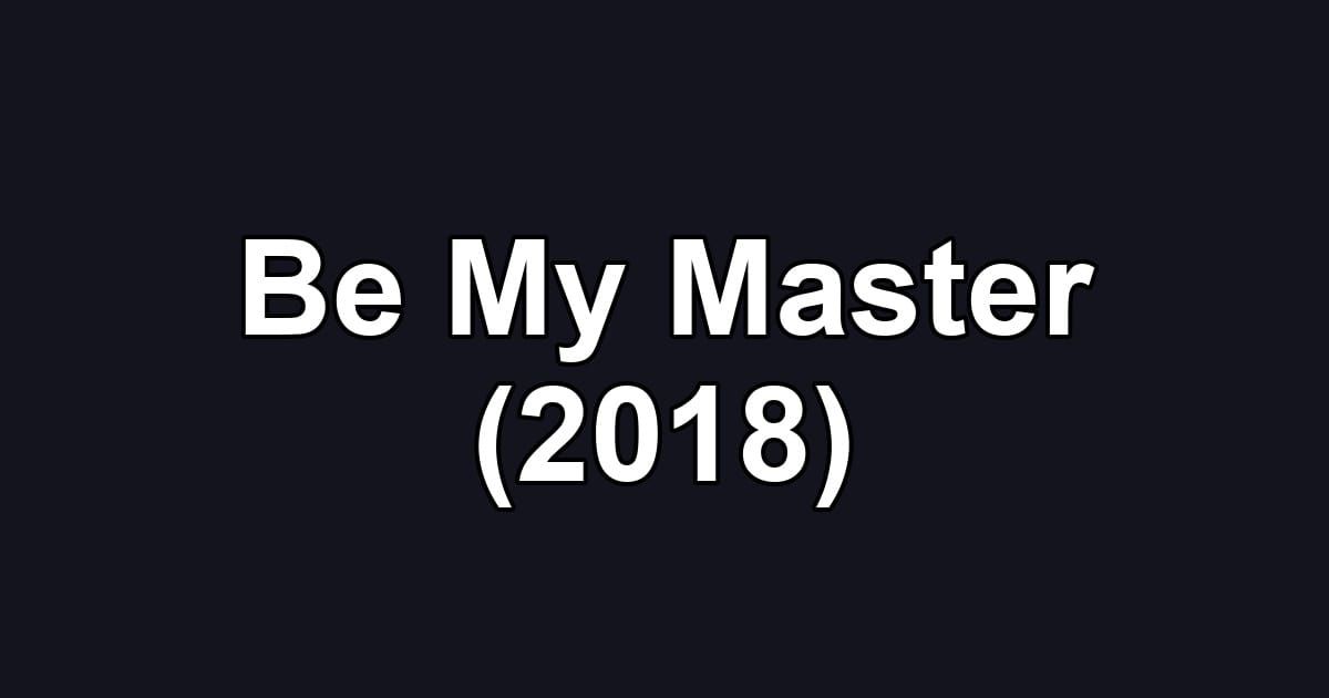 Be My Master (2018)