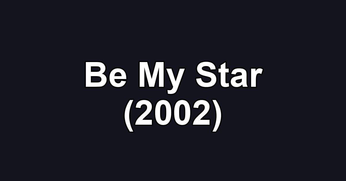 Be My Star (2002)