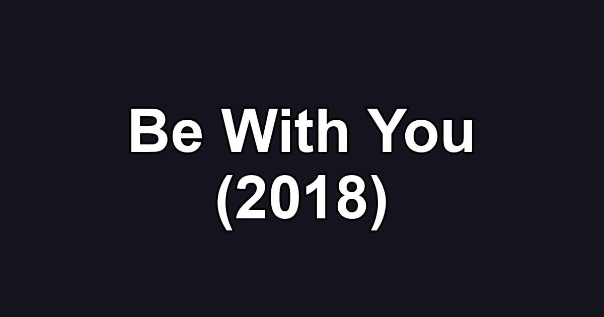 Be With You (2018)