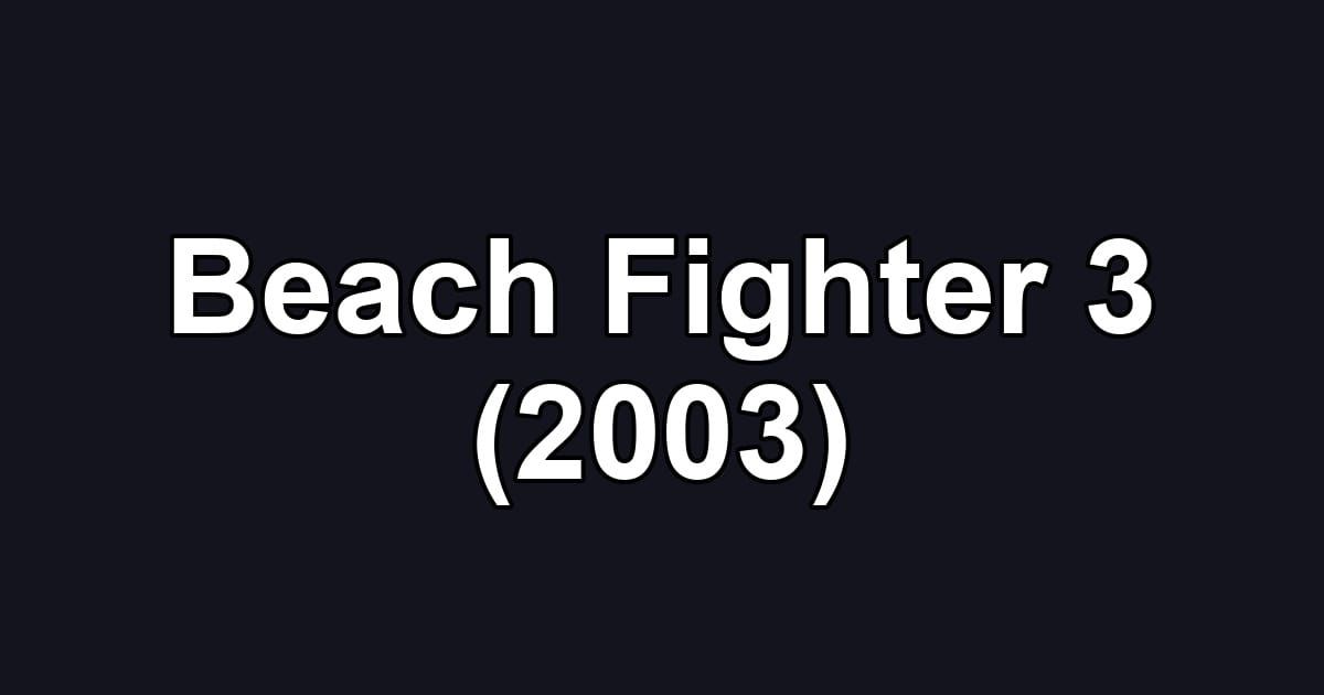 Beach Fighter 3 (2003)