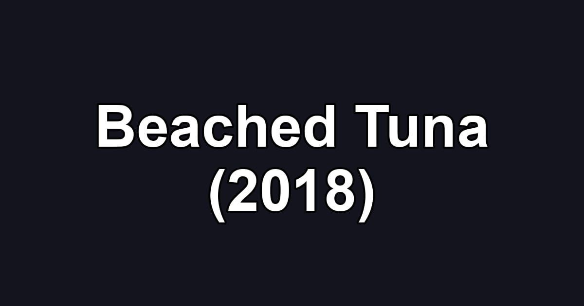 Beached Tuna (2018)