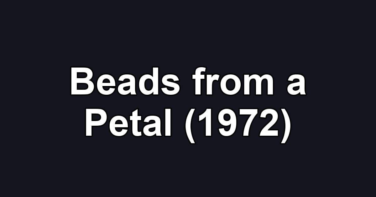 Beads from a Petal (1972)